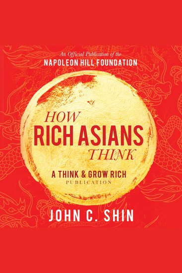 How Rich Asians Think - A Think and Grow Rich Publication: An Official Publication of the Napoleon Hill Foundation - cover