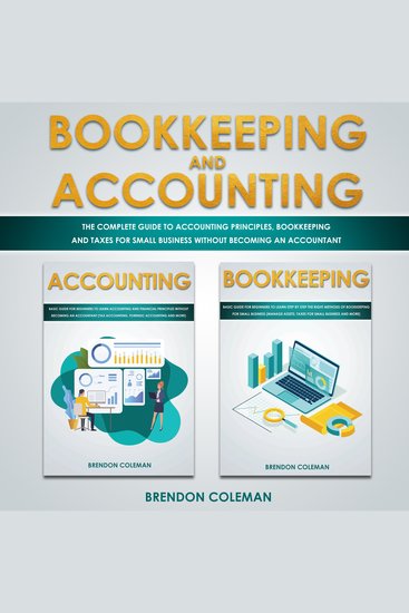 Bookkeeping and Accounting - The Complete Guide to Accounting Principles Bookkeeping and Taxes for Small Business without Becoming an Accountant - cover