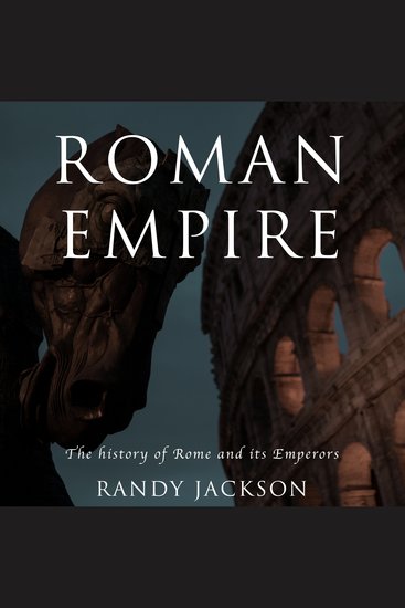 Roman Empire - The history of Rome and its Emperors - cover