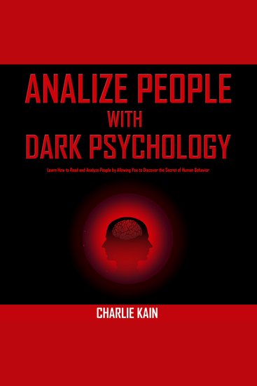 Analyze People With Dark Psychology - Learn How to Read and Analyze People by Allowing You to Discover the Secret of Human Behavior - cover