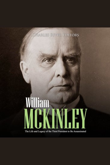 William McKinley: The Life and Legacy of the Third President to Be Assassinated - cover