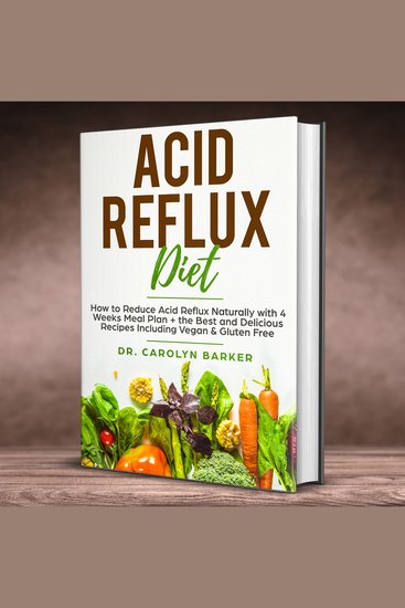 Acid Reflux Diet - How to Reduce Acid Reflux Naturally with 4 Weeks Meal Plan + the Best and Delicious Recipes Including Vegan & Gluten Free (Healing Program for the Immune System) - cover