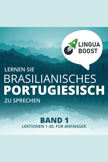 Lernen Sie brasilianisches Portugiesisch zu sprechen Band 1 - Lektionen 1-30 Für Anfänger - cover