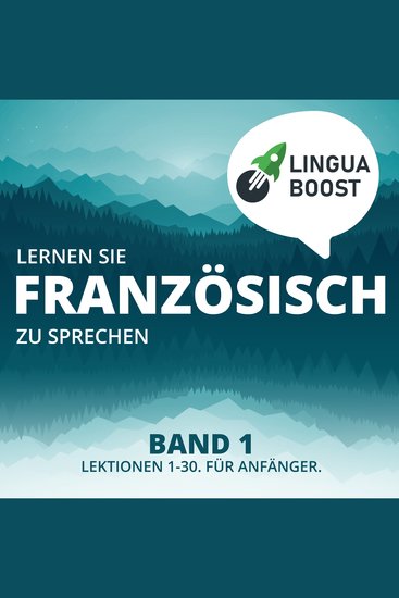Lernen Sie Französisch zu sprechen Band 1 - Lektionen 1-30 Für Anfänger - cover