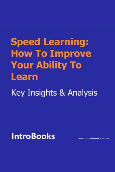Speed Learning: How To Improve Your Ability To Learn - cover
