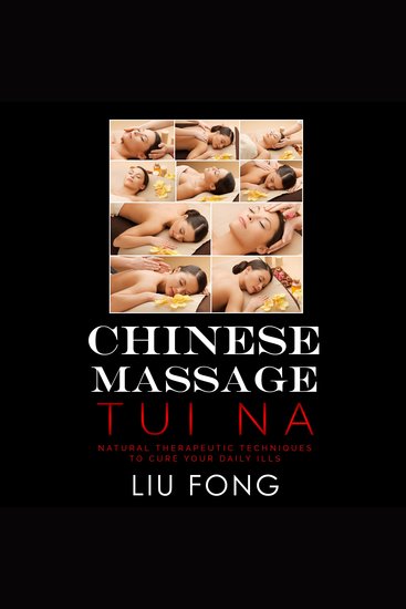 CHINESE MASSAGE TUI NA - Natural Therapeutic Techniques to cure your daily ills - cover