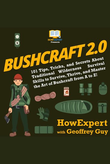 Bushcraft 20 - 101 Tips Tricks and Secrets About Traditional Wilderness Survival Skills to Survive Thrive and Master the Art of Bushcraft from A to Z! - cover