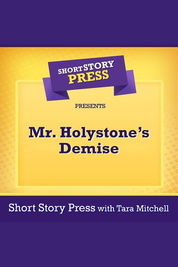 Short Story Press Presents Mr Holystone’s Demise - cover