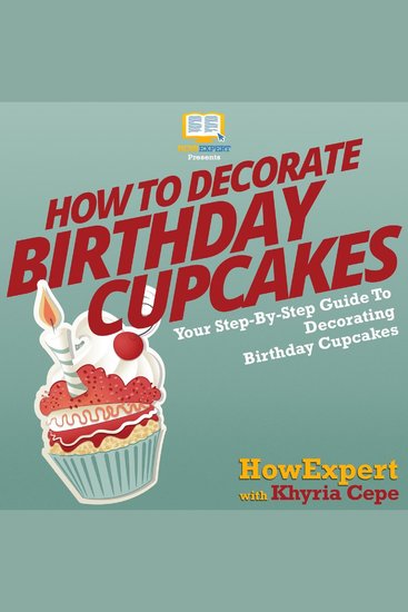 How To Decorate Birthday Cupcakes - Your Step By Step Guide To Decorating Birthday Cupcakes - cover