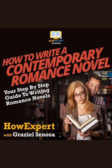 How To Write a Contemporary Romance Novel - Your Step By Step Guide To Writing a Contemporary Romance Novel - cover