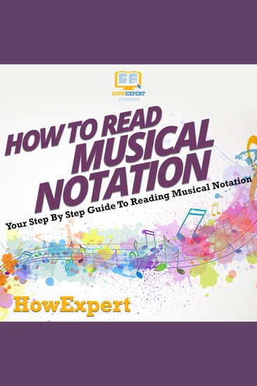 How To Read Musical Notation - Your Step By Step Guide To Reading Musical Notation - cover