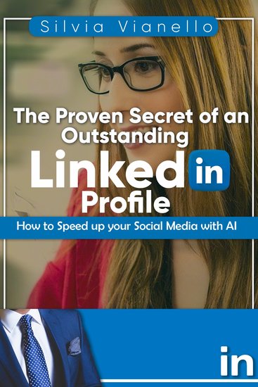 The Proven Secret of an Outstanding LinkedIn Profile - How to Speed Up Your Social Media with AI - cover