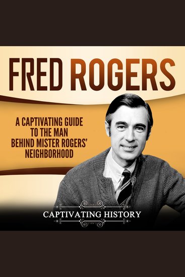 Fred Rogers - A Captivating Guide to the Man Behind Mister Rogers' Neighborhood - cover