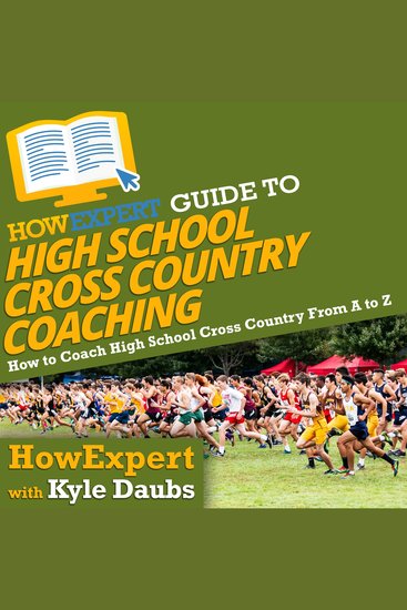 HowExpert Guide to High School Cross Country Coaching - How to Coach High School Cross Country From A to Z - cover