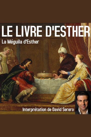Le Livre d'Esther (La Méguila complète) - La Meguila complète interprétée en Français par David Serero - cover
