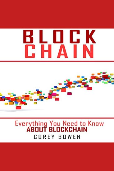 Blockchain: Everything You Need to Know About Blockchain - cover