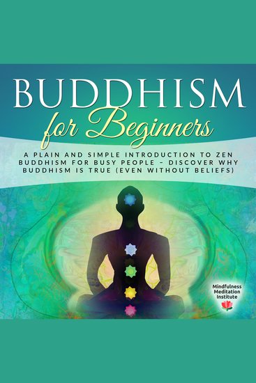 Buddhism for Beginners: A plain and simple Introduction to Zen Buddhism for busy People – discover why Buddhism is true (even without Beliefs) (Guided Meditations and Mindfulness) - cover