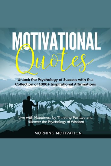 Motivational Quotes: Unlock the Psychology of Success with this Collection of 1000+ Inspirational Affirmations - Discover Happiness by Thinking Positive and change your Life forever - cover