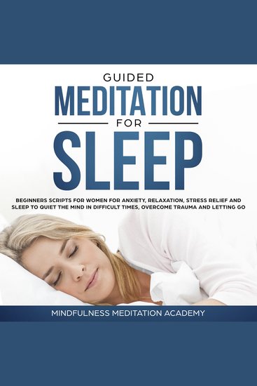 Guided Meditation for Sleep: Guided Scripts for Women for Relaxation Anxiety and Stress Relief for letting go having a quiet Mind in difficult times and overcoming Trauma with deep Sleep - cover