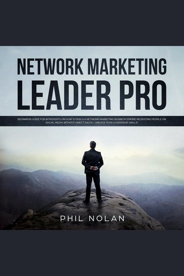 Network Marketing Pro: Beginners Guide for Introverts on how to build a Network Marketing Business Empire recruiting People on Social Media without Direct Sales – Unlock your Leadership skills! - cover