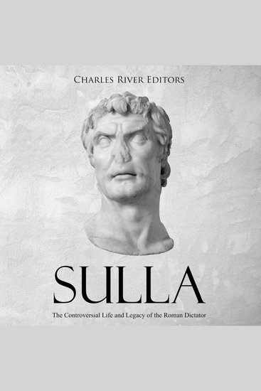 Sulla: The Controversial Life and Legacy of the Roman Dictator - cover