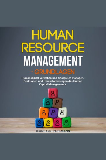 Human Resource Management – Grundlagen - Humankapital verstehen und erfolgreich managen Funktionen und Herausforderungen des Human Capital Managements - cover