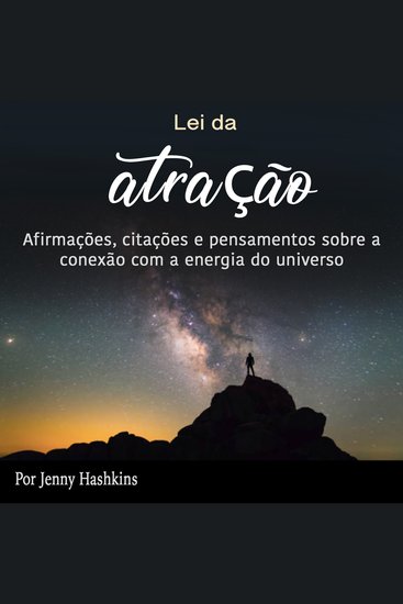 Lei da atração - Afirmações citações e pensamentos sobre a conexão com a energia do universo - cover