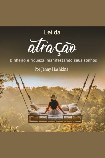 Lei da atração - Dinheiro e riqueza manifestando seus sonhos - cover