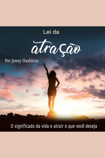 Lei da atração - O significado da vida e atrair o que você deseja - cover
