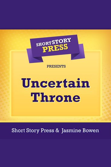Short Story Press Presents Uncertain Throne - cover