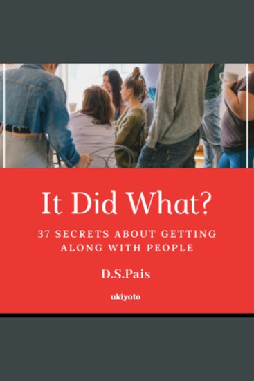 It Did What: 37 Secrets About Getting Along With People - cover