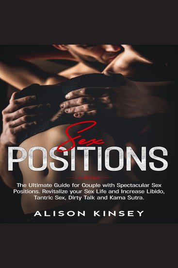 Sex Positions - The Ultimate Guide for Couples with Spectacular Sex Positions Revitalize your Sex Life and Increase Libido Tantric Sex Dirty Talk and Kama Sutra - cover