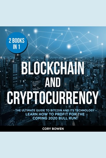Blockchain and Cryptocurrency 2 Books in 1: The Ultimate Guide to Bitcoin and its Technology – Learn how to profit for the coming Bull Run! - cover