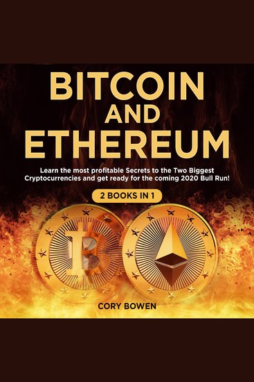 Bitcoin and Ethereum 2 Books in 1: Learn the most profitable Secrets to the Two biggest Cryptocurrencies and get ready for the 2020 Bull Run! - cover