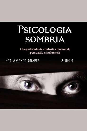 Psicologia sombria - O significado de controle emocional persuasão e influência - cover