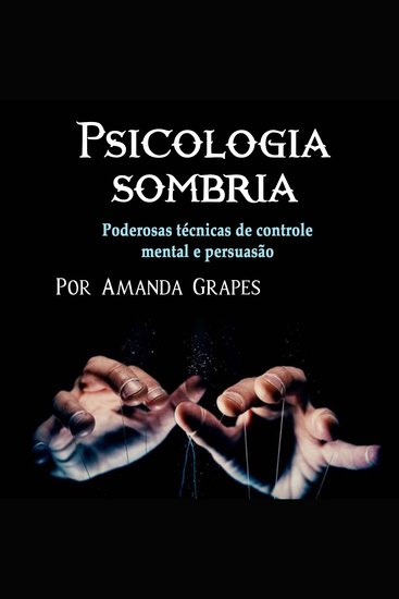 Psicologia sombria - Poderosas técnicas de controle mental e persuasão - cover