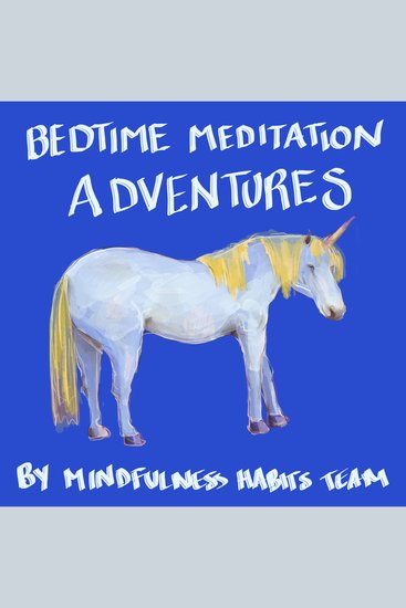 Bedtime Adventure Meditations for Kids - Princess Dragon and Unicorn Meditation Stories to Help Children Fall Asleep Fast Learn Mindfulness and Thrive - cover