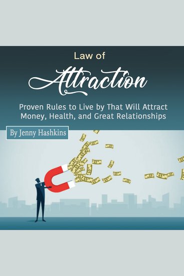 Law of Attraction - Proven Rules to Live by That Will Attract Money Health and Great Relationships - cover