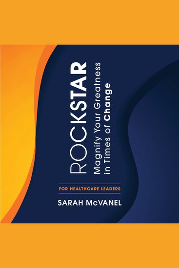 Rockstar - Magnify Your Greatness in Times of Change for Healthcare Leaders - cover