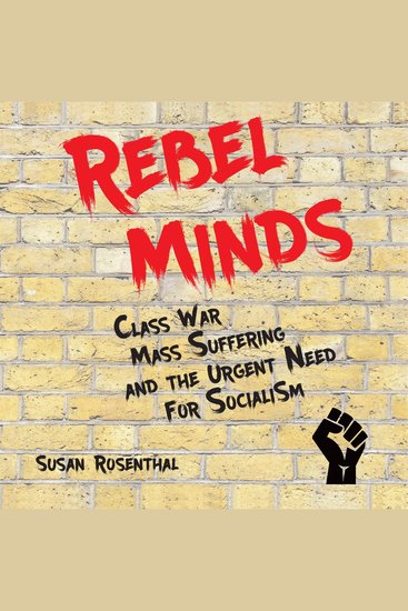 Rebel Minds - Class War Mass Suffering and the Urgent Need for Socialism - cover