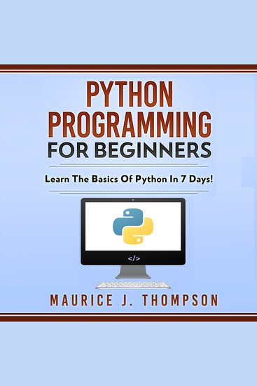 Python Programming For Beginners - Learn the Basics of Python in 7 Days! - cover