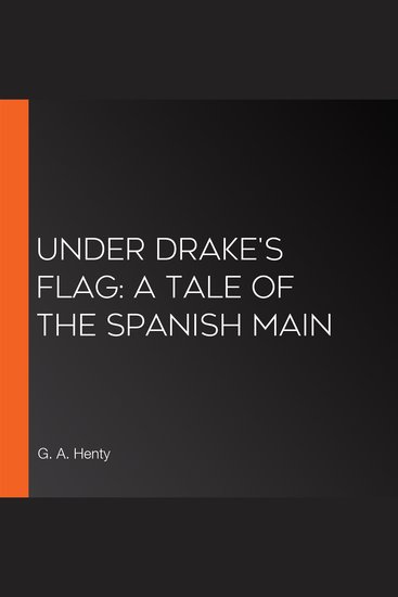 Under Drake's Flag: A Tale Of The Spanish Main - cover