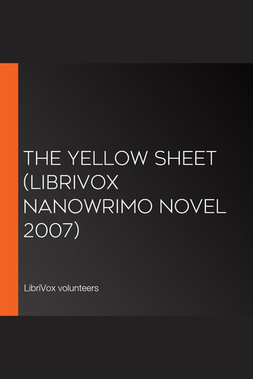 Yellow Sheet The (LibriVox NaNoWriMo novel 2007) - cover