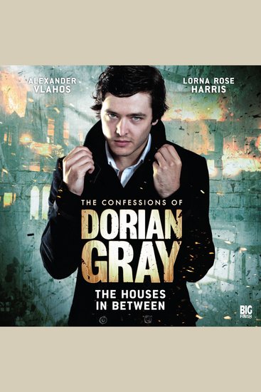 The Houses In Between - The Confessions of Dorian Gray - cover