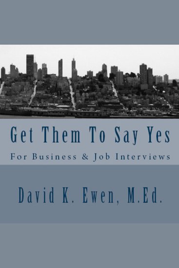 Get Them To Say Yes - For Business & Job Interviews - cover
