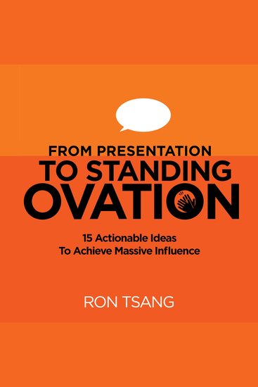 From Presentation To Standing Ovation - 15 Actionable Ideas To Achieve Massive Influence - cover