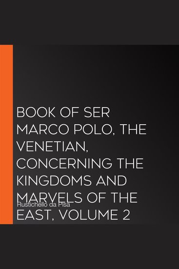 Book of Ser Marco Polo the Venetian concerning the kingdoms and marvels of the East volume 2 - cover