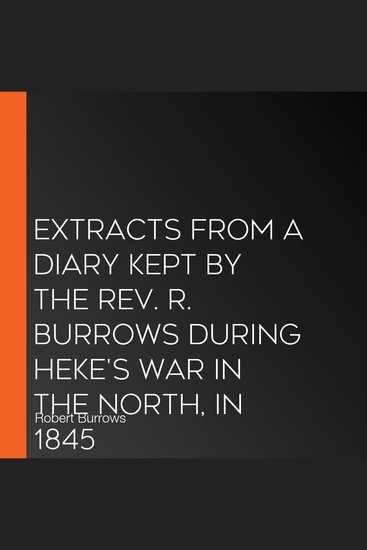 Extracts from a Diary Kept by the Rev R Burrows during Heke's War in the North in 1845 - cover
