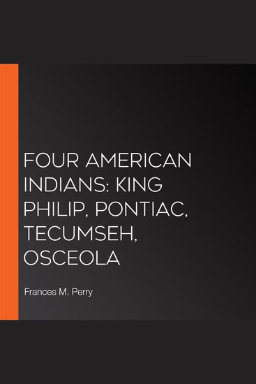 Four American Indians: King Philip Pontiac Tecumseh Osceola - cover