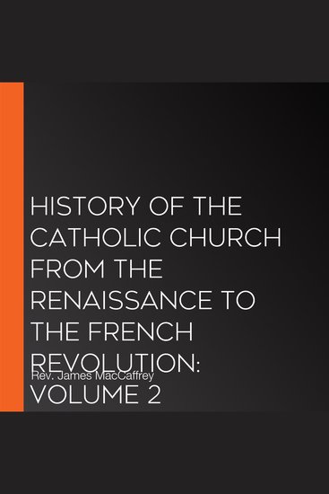 History of the Catholic Church from the Renaissance to the French Revolution: Volume 2 - cover